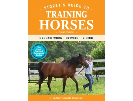 Livro Storeys Guide to Training Horses, 3rd Edition Ground Work, Driving, Riding de Heather Smith Thomas (Inglês)