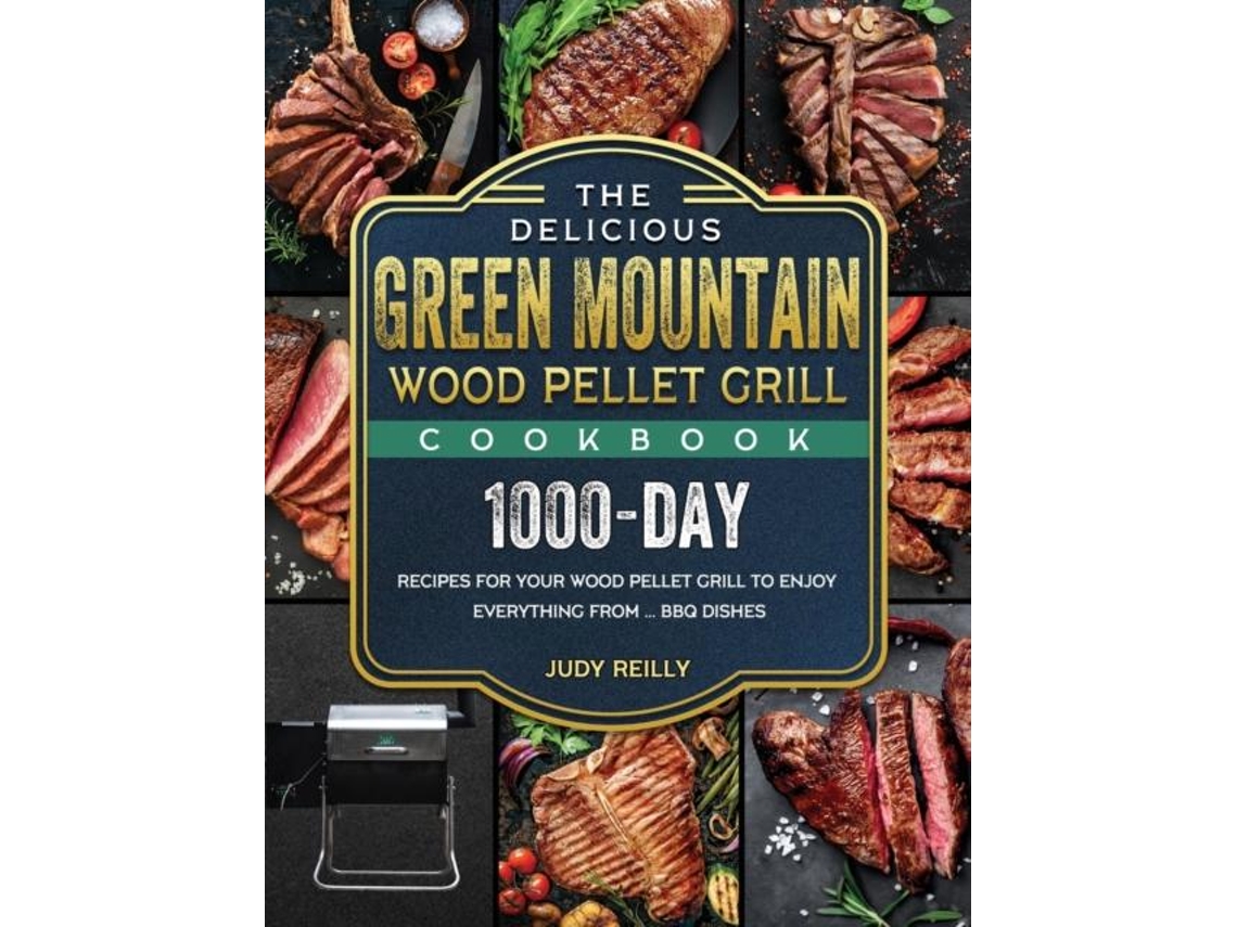 Livro The Delicious Green Mountain Wood Pellet Grill Cookbook De Judy Reilly (inglês)