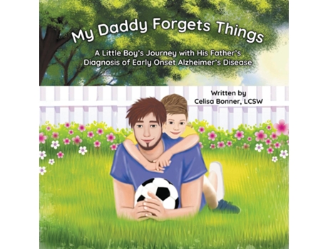 Livro My Daddy Forgets Things A Little Boys Journey with His Fathers Diagnosis of Early-Onset Alzheimers Disease de Celisa Bonner (Inglês)