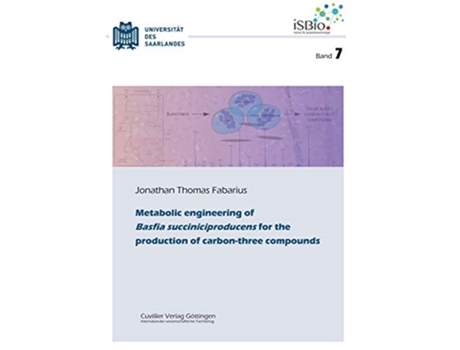 Livro Metabolic engineering of Basfia succiniciproducens for the production of carbonthree compounds Band 7 de Jonathan Thomas Fabarius (Inglês)