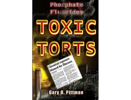 Livro Phosphate Fluorides Toxic Torts Gary Pittman (Inglês)
