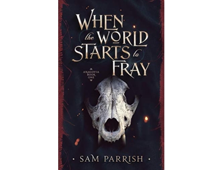 Livro When the World Starts to Fray Anagovia Book One de Sam Parrish (Inglês)
