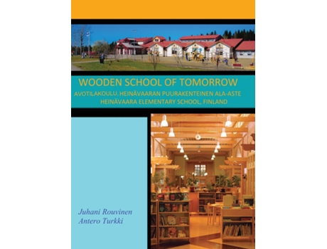 Livro Wooden School Of Tomorrow Avotilakoulu, Heinävaaran Puurakenteinen Ala-aste De Juhani Rouvinen (inglês)