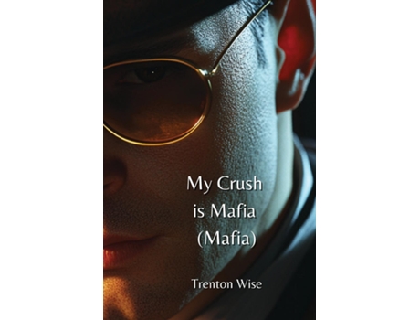 Livro My Crush is Mafia de Trenton Wise (Inglês)
