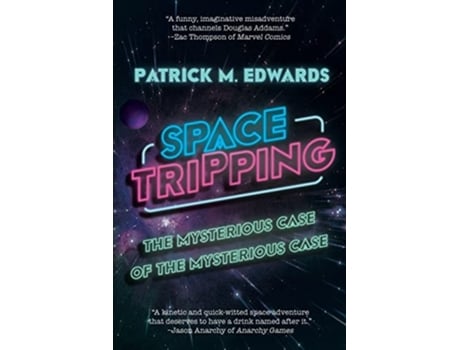 Livro Space Tripping The Mysterious Case Of The Mysterious Case De Patrick M Edwards (inglês)