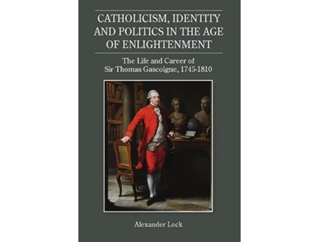 Livro Catholicism, Identity and Politics in the Age of Enlightenment de Alexander Lock (Inglês - Capa Dura)