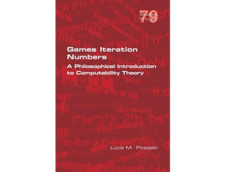 Livro Games Iteration Numbers A Philosophical Introduction to Computability Theory Studies in Logic de Luca M Possati (Inglês)