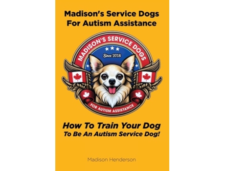 Livro Madisons Service Dogs For Autism Assistance How To Train Your Dog To Be An Autism Service Dog! de Madison Henderson (Inglês)