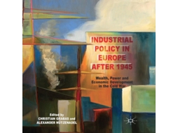 Livro Industrial Policy in Europe after 1945 Wealth Power and Economic Development in the Cold War de Springer Nature BV (Inglês)
