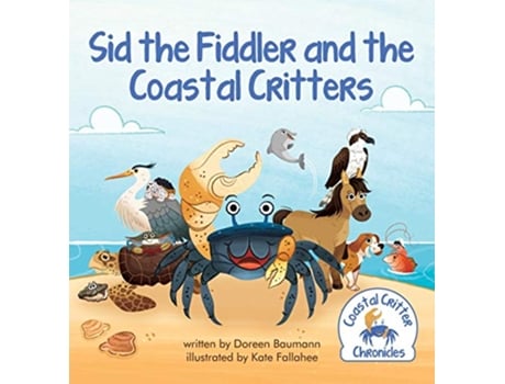 Livro Sid the Fiddler and the Coastal Critters Coastal Critter Chronicles de Doreen Baumann (Inglês)