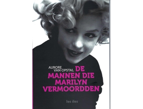 Livro De mannen die Marilyn vermoordden de Aurore Van Opstal (Holandês)