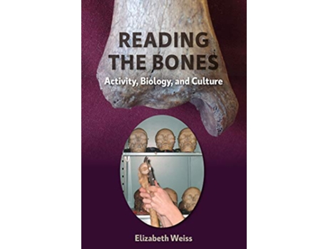 Livro Reading the Bones Activity Biology and Culture de Elizabeth Weiss (Inglês)
