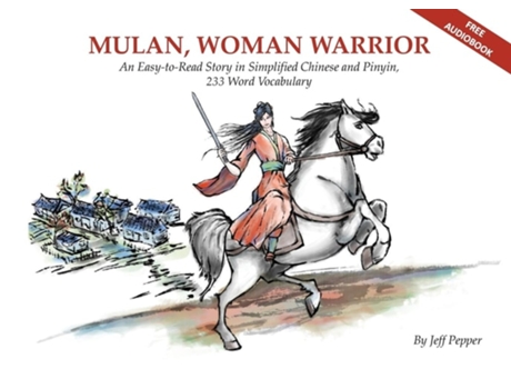 Livro Mulan, Woman Warrior An Easy-To-Read Story in Simplified Chinese and Pinyin, 240 Word Vocabulary Level de Jeff Pepper (Inglês)