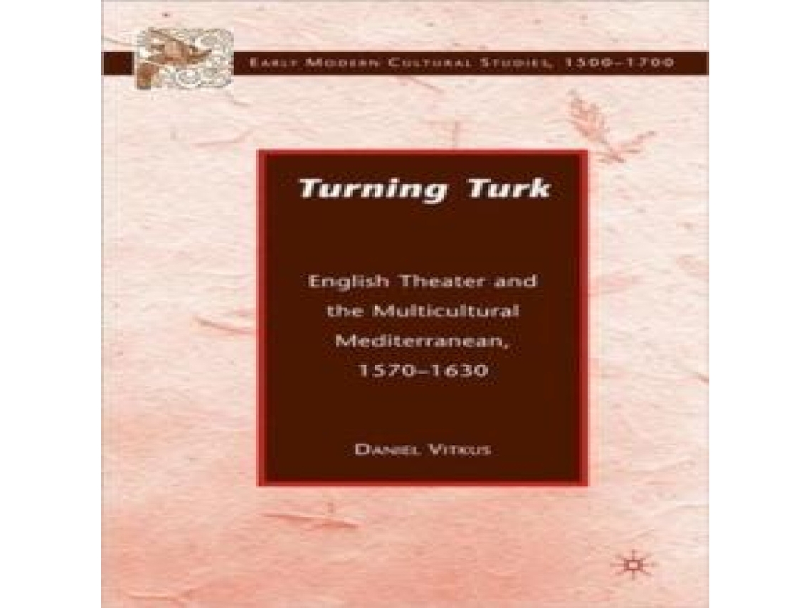 Livro Turning Turk English Theater and the Multicultural Mediterranean de Daniel J Vitkus (Inglês)