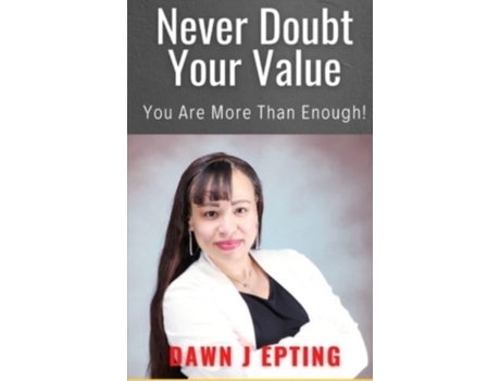 Livro Never Doubt Your Value: You Are More Than Enough! Dawn J Epting (Inglês)