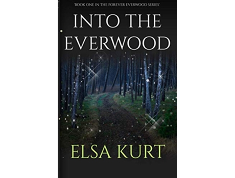 Livro Into the Everwood Forever Everwood de Elsa Kurt (Inglês)