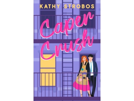 Livro Caper Crush a feelgood oppositesattract slowburn romantic comedy New York Friendship de Kathy Strobos (Inglês)