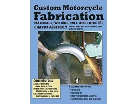 Livro Custom Motorcycle Fabrication Materials Welding Lathe Mill Work Chassis Assembly de Timothy Remus (Inglês)