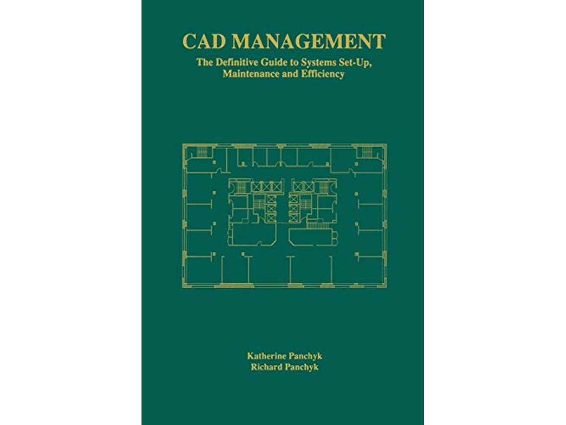 Livro CAD Management The Definitive Guide to Systems SetUp Maintenance and Efficiency de Katherine Panchyk Richard Panchyk (Inglês)