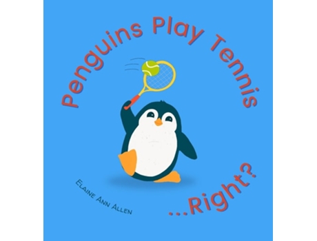Livro Penguins Play Tennis...Right? de Elaine Ann Allen (Inglês)
