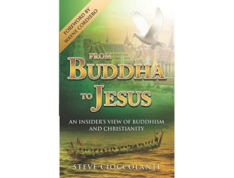 Livro From Buddha to Jesus An Insiders View of Buddhism and Christianity de Steve Cioccolanti (Inglês)
