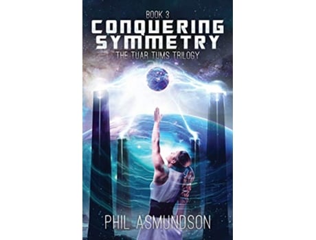 Livro The Tuar Tums Trilogy Conquering Symmetry de Phil Asmundson (Inglês)