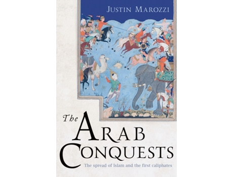 Livro the arab conquests de justin marozzi (inglês)