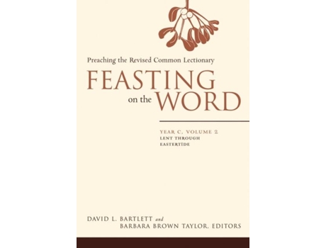 Livro Feasting On The Word Year C, Volume 2 Lent Through Eastertde De David L Bartlett (inglês)