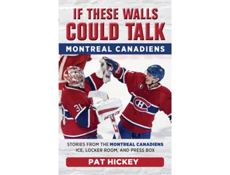 Livro If These Walls Could Talk Montreal Canadiens de Pat Hickey (Inglês)