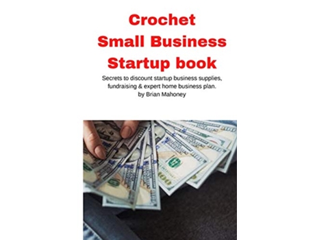 Livro Crochet Small Business Startup book de Brian Mahoney (Inglês)