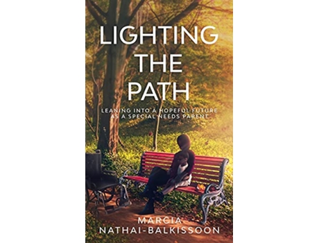 Livro Lighting the Path Leaning into a Hopeful Future As a Special Needs Parent de Marcia NathaiBalkissoon (Inglês)