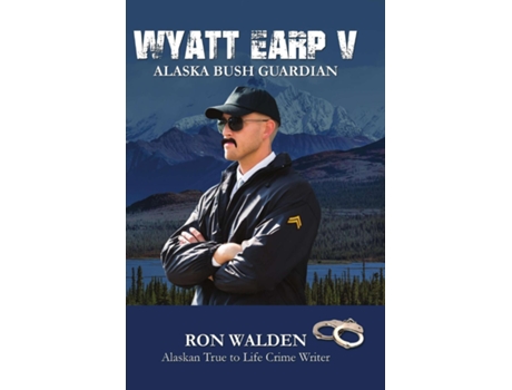 Livro Wyatt Earp V Alaska Bush Guardian De Ronald Walden (inglês)