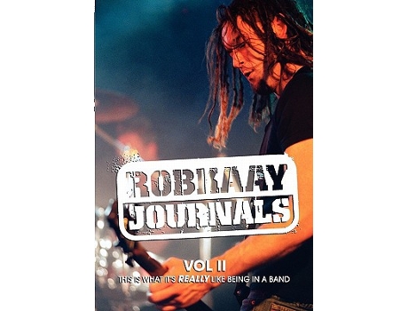 Livro Robkaay Journals Vol II This Is What Its Really Like Being in a Band de Rob Kaay (Inglês)