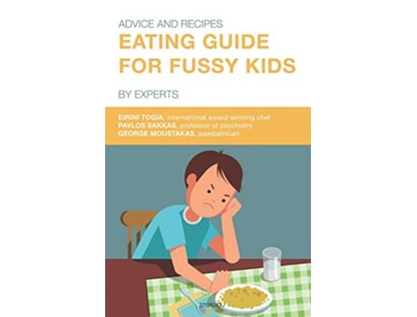 Livro Eating Guide for Fussy Kids Advice and Recipes by Experts de Eirini Togia Pavlos Sakkas George Moustakas (Inglês)