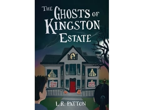Livro The Ghosts Of Kingston Estate De L R Patton (inglês - Capa Dura)