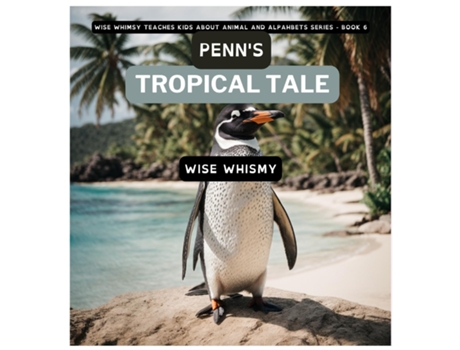 Livro Penns Tropical Tale A Penguins Island Adventure de Wise Whimsy (Inglês)