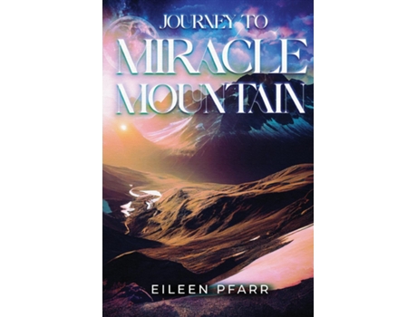 Livro Journey To Miracle Mountain de Eileen Pfarr (Inglês)