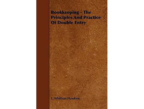 Livro Bookkeeping The Principles And Practice Of Double Entry de L Whittem Hawkins (Inglês)