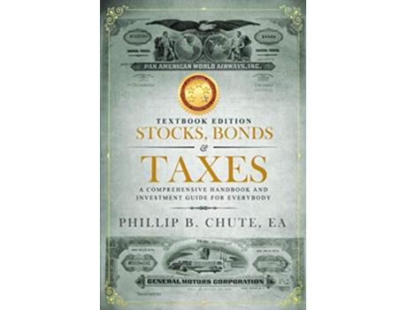 Livro Stocks Bonds Taxes Textbook Edition A Comprehensive Handbook and Investment Guide for Everybody de Phillip B Chute (Inglês)