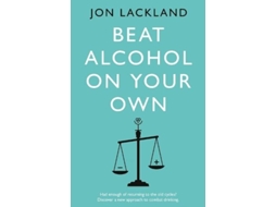 Livro Beat alcohol on your own de Jon Lackland (Inglês)
