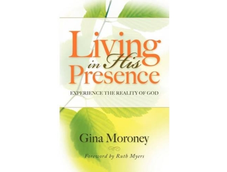 Livro Living in His Presence Experience the Reality of God de Gina Moroney (Inglês)