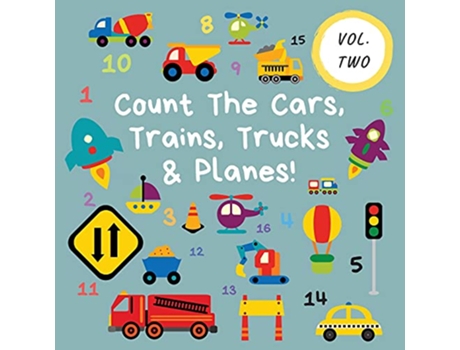 Livro Count The Cars Trains Trucks Planes Volume 2 A Fun Activity Book For 25 Year Olds Kids Who Count de Ncbusa Publications (Inglês)