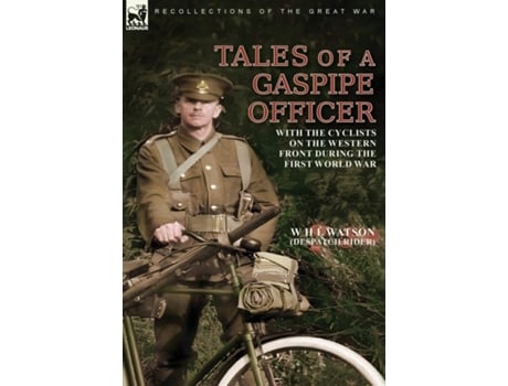 Livro Tales Of A Gaspipe Officer With The Cyclists On The Western Front During The First World War De W H L Watson (inglês)