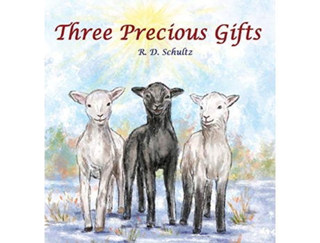 Livro Three Precious Gifts de R D Schultz (Inglês)
