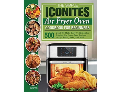 Livro The Simple Iconites Air Fryer Oven Cookbook for Beginners de Diane Villa (Inglês)