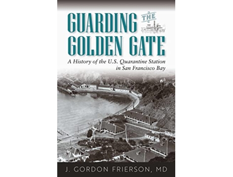 Livro Guarding the Golden Gate de J Gordon Frierson Md (Inglês)