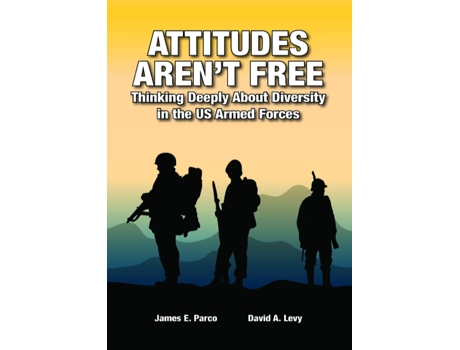 Livro Attitudes Arent Free Thinking Deeply About Diversity in the US Armed Forces de James Levy David Parco (Inglês)