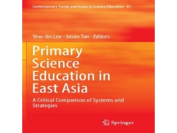 Livro Primary Science Education in East Asia A Critical Comparison of Systems and Strategies de Springer Nature BV (Inglês)