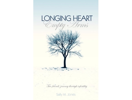 Livro Longing Heart Empty Arms De Sally M Jones (inglês)