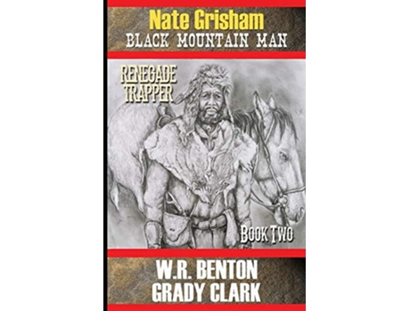 Livro Nate Grisham 2 Renegade Trapper de W R Benton e Grady Clark (Inglês)